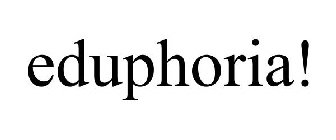 EDUPHORIA!