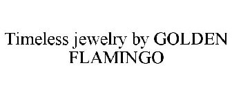 TIMELESS JEWELRY BY GOLDEN FLAMINGO