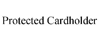 PROTECTED CARDHOLDER