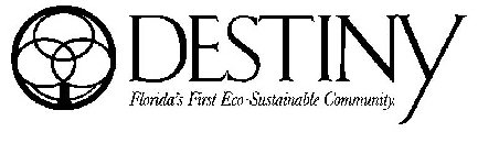 DESTINY FLORIDA'S FIRST ECO-SUSTAINABLE COMMUNITY