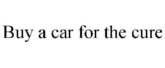 BUY A CAR FOR THE CURE