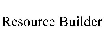 RESOURCE BUILDER