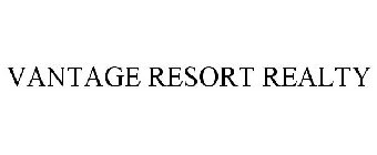 VANTAGE RESORT REALTY