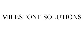 MILESTONE SOLUTIONS