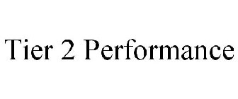 TIER 2 PERFORMANCE