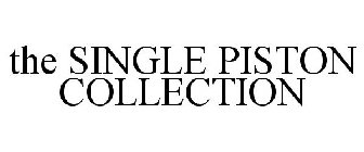 THE SINGLE PISTON COLLECTION