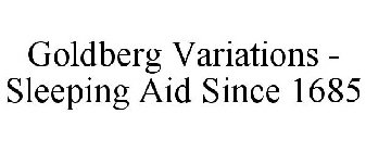 GOLDBERG VARIATIONS - SLEEPING AID SINCE 1685