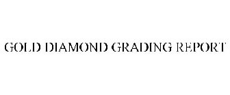 GOLD DIAMOND GRADING REPORT