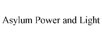 ASYLUM POWER AND LIGHT