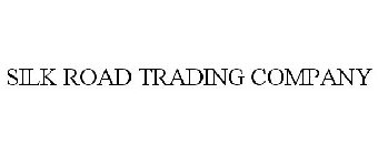 SILK ROAD TRADING COMPANY