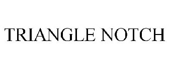 TRIANGLE NOTCH