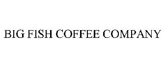 BIG FISH COFFEE COMPANY