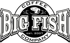 BIG FISH COFFEE COMPANY EST. 2007