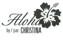 ALOHA BY PAR CHRISTINA