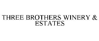 THREE BROTHERS WINERY & ESTATES