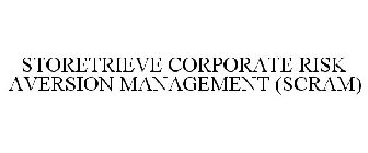 STORETRIEVE CORPORATE RISK AVERSION MANAGEMENT (SCRAM)