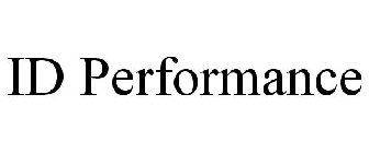 ID PERFORMANCE