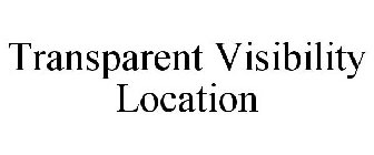 TRANSPARENT VISIBILITY LOCATION