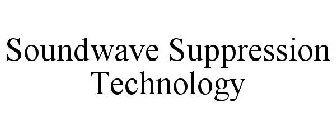 SOUNDWAVE SUPPRESSION TECHNOLOGY