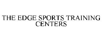 THE EDGE SPORTS TRAINING CENTERS