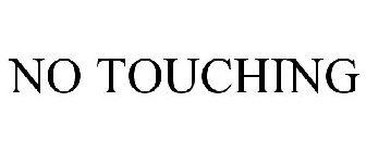 NO TOUCHING