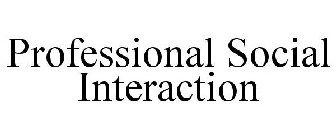 PROFESSIONAL SOCIAL INTERACTION