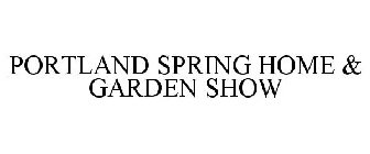 PORTLAND SPRING HOME & GARDEN SHOW