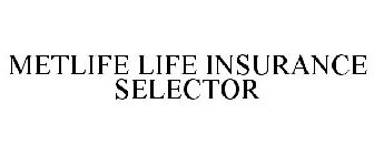 METLIFE LIFE INSURANCE SELECTOR