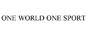 ONE WORLD ONE SPORT