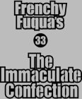 FRENCHY FUQUA'S THE IMMACULATE CONFECTION 33