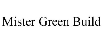 MISTER GREEN BUILD