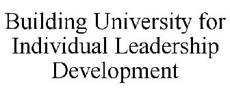 BUILDING UNIVERSITY FOR INDIVIDUAL LEADERSHIP DEVELOPMENT