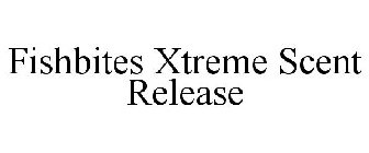 FISHBITES XTREME SCENT RELEASE