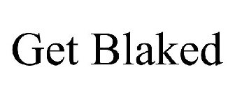 GET BLAKED