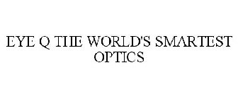 EYE Q THE WORLD'S SMARTEST OPTICS