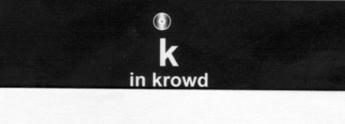 K IN KROWD