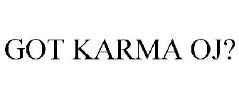 GOT KARMA OJ?