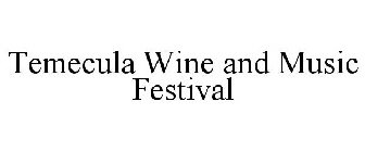 TEMECULA WINE AND MUSIC FESTIVAL