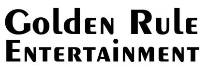 GOLDEN RULE ENTERTAINMENT