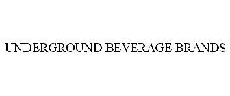 UNDERGROUND BEVERAGE BRANDS