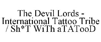 THE DEVIL LORDS - INTERNATIONAL TATTOO TRIBE / SH*T WITH ATATOOD