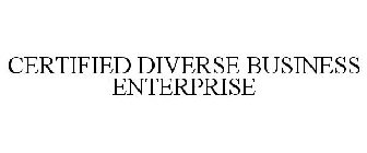 CERTIFIED DIVERSE BUSINESS ENTERPRISE