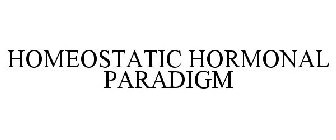 HOMEOSTATIC HORMONAL PARADIGM