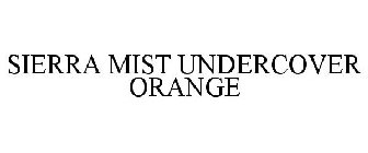 SIERRA MIST UNDERCOVER ORANGE