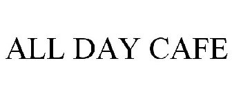 ALL DAY CAFE