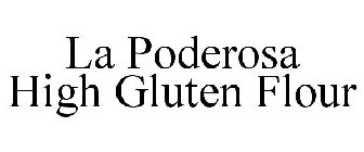 LA PODEROSA HIGH GLUTEN FLOUR