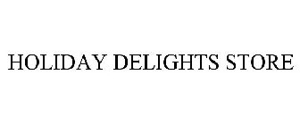 HOLIDAY DELIGHTS STORE