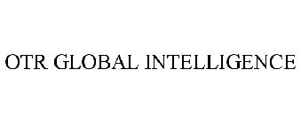 OTR GLOBAL INTELLIGENCE