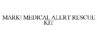 MARK! MEDICAL ALERT RESCUE KIT