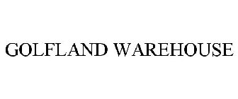 GOLFLAND WAREHOUSE